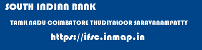 SOUTH INDIAN BANK  TAMIL NADU COIMBATORE THUDIYALOOR SARAVANAMPATTY  ifsc code